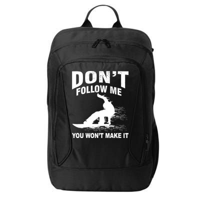 I'm Snowboarding Don't Follow Me You Won't Make It City Backpack