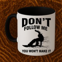 I'm Snowboarding Don't Follow Me You Won't Make It Mug