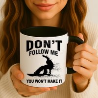 I'm Snowboarding Don't Follow Me You Won't Make It Mug