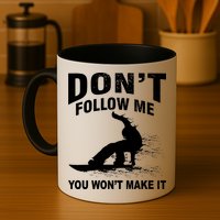 I'm Snowboarding Don't Follow Me You Won't Make It Mug