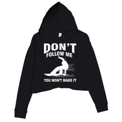 I'm Snowboarding Don't Follow Me You Won't Make It Crop Fleece Hoodie