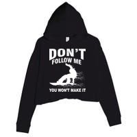 I'm Snowboarding Don't Follow Me You Won't Make It Crop Fleece Hoodie