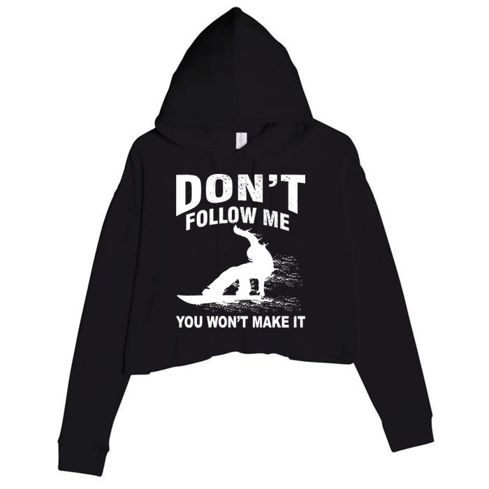 I'm Snowboarding Don't Follow Me You Won't Make It Crop Fleece Hoodie