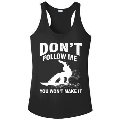 I'm Snowboarding Don't Follow Me You Won't Make It Ladies PosiCharge Competitor Racerback Tank