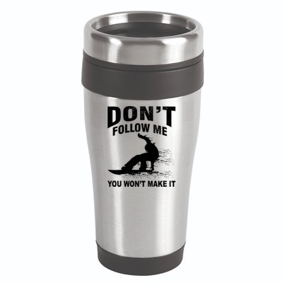 I'm Snowboarding Don't Follow Me You Won't Make It 16oz Travel Tumbler