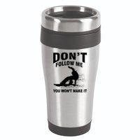 I'm Snowboarding Don't Follow Me You Won't Make It 16oz Travel Tumbler