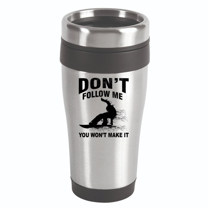 I'm Snowboarding Don't Follow Me You Won't Make It 16oz Travel Tumbler