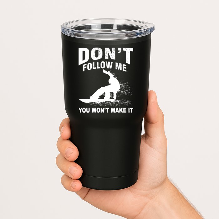 I'm Snowboarding Don't Follow Me You Won't Make It Tumbler