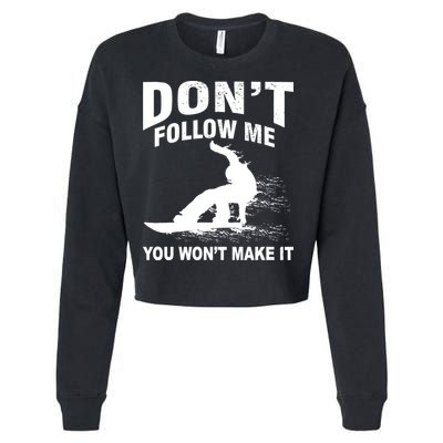 I'm Snowboarding Don't Follow Me You Won't Make It Cropped Pullover Crew