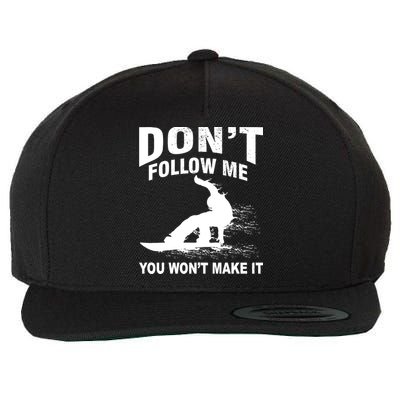 I'm Snowboarding Don't Follow Me You Won't Make It Wool Snapback Cap