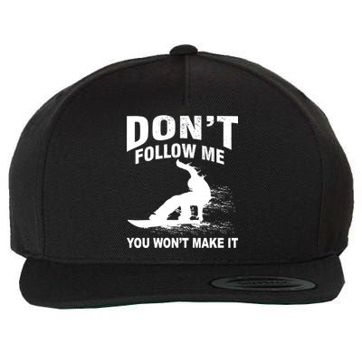 I'm Snowboarding Don't Follow Me You Won't Make It Wool Snapback Cap