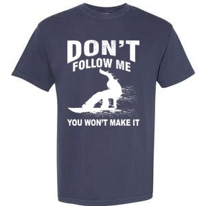 I'm Snowboarding Don't Follow Me You Won't Make It Garment-Dyed Heavyweight T-Shirt