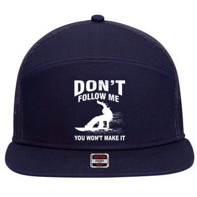 I'm Snowboarding Don't Follow Me You Won't Make It 7 Panel Mesh Trucker Snapback Hat