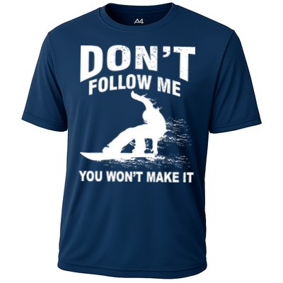 I'm Snowboarding Don't Follow Me You Won't Make It Performance Shirt