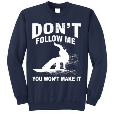 I'm Snowboarding Don't Follow Me You Won't Make It Sweatshirt