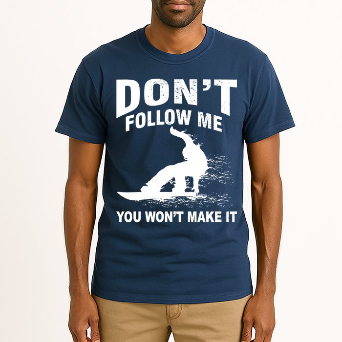 I'm Snowboarding Don't Follow Me You Won't Make It Tall T-Shirt