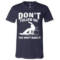 I'm Snowboarding Don't Follow Me You Won't Make It V-Neck T-Shirt