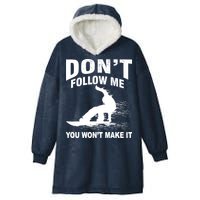 I'm Snowboarding Don't Follow Me You Won't Make It Hooded Wearable Blanket