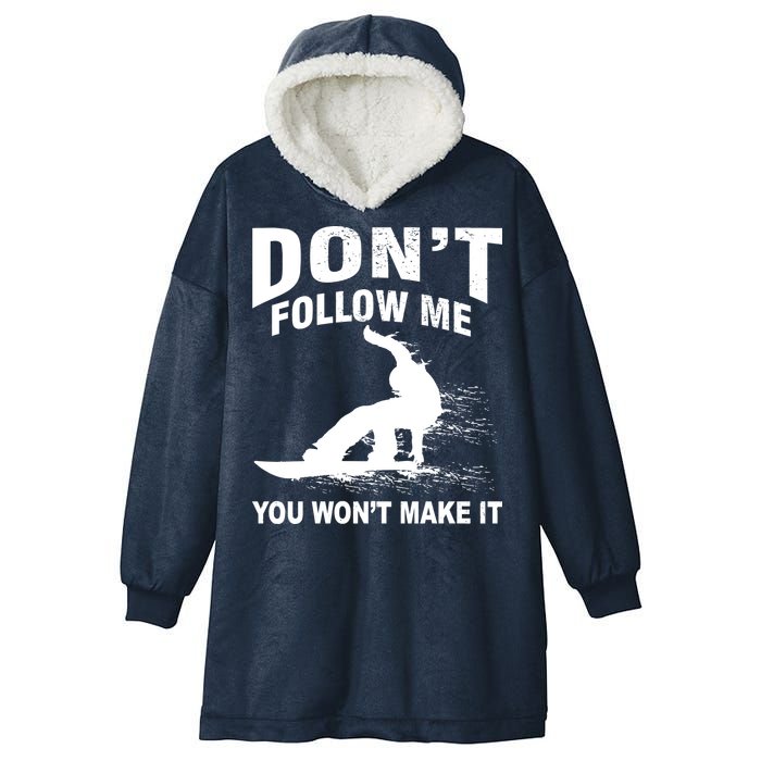 I'm Snowboarding Don't Follow Me You Won't Make It Hooded Wearable Blanket