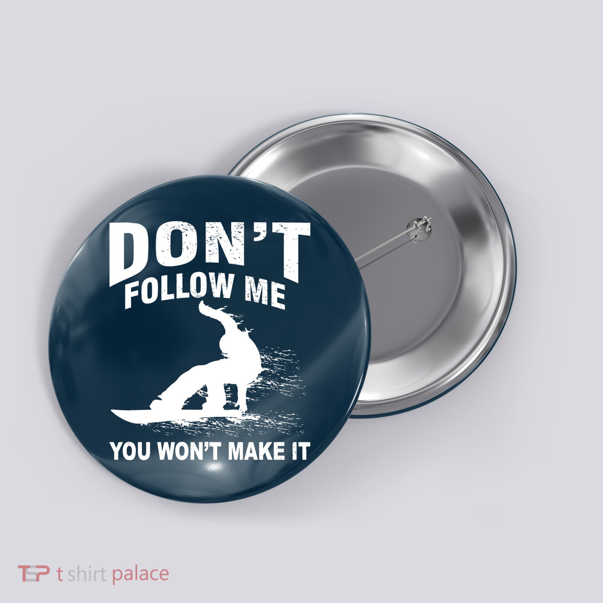 I'm Snowboarding Don't Follow Me You Won't Make It Button
