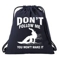 I'm Snowboarding Don't Follow Me You Won't Make It Drawstring Bag