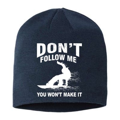 I'm Snowboarding Don't Follow Me You Won't Make It Sustainable Beanie