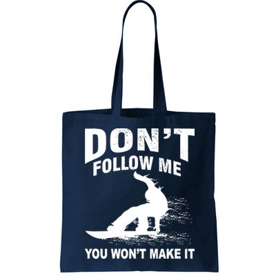 I'm Snowboarding Don't Follow Me You Won't Make It Bag