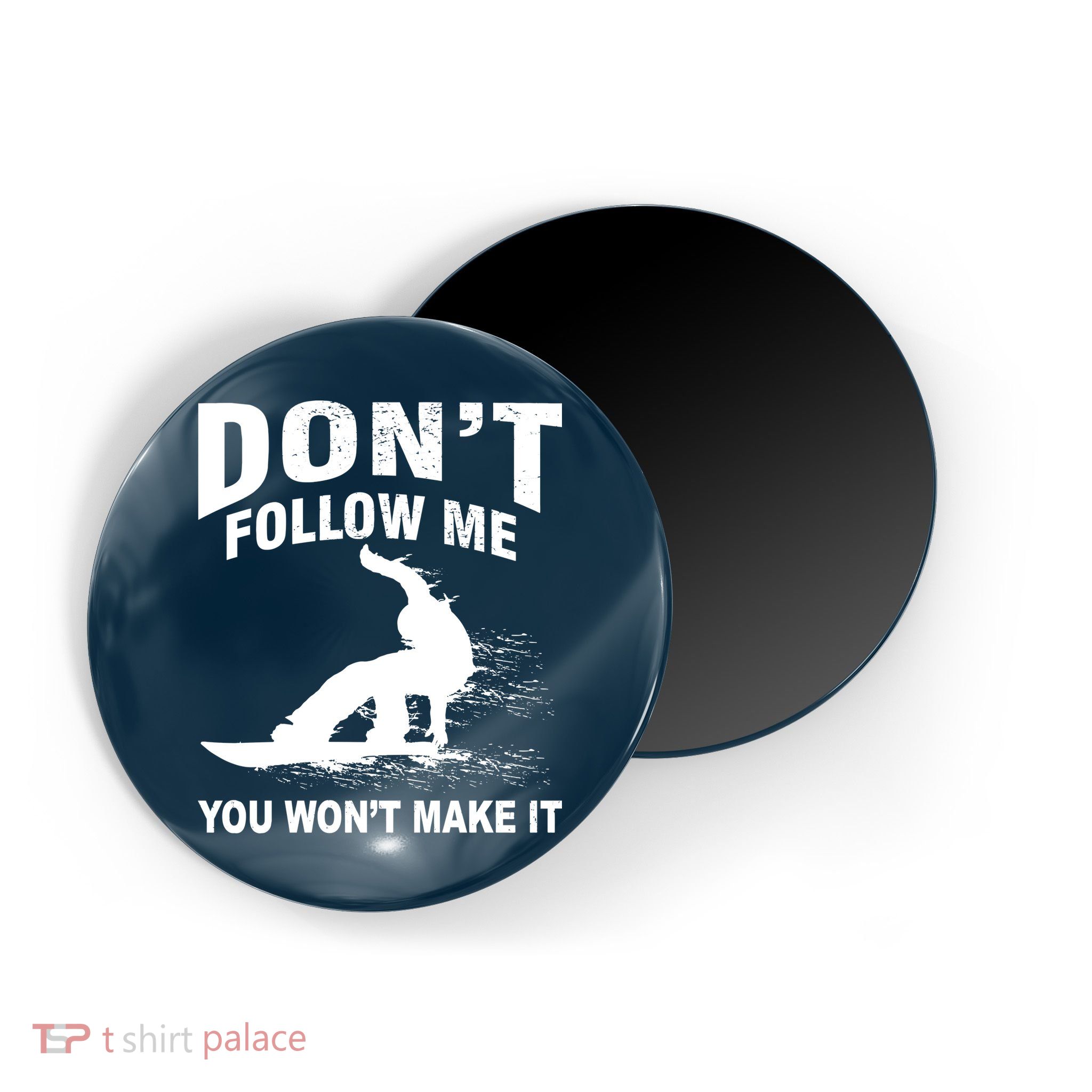 I'm Snowboarding Don't Follow Me You Won't Make It Magnet