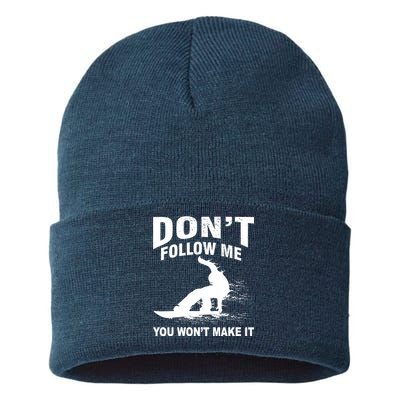 I'm Snowboarding Don't Follow Me You Won't Make It Sustainable Knit Beanie