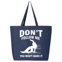 I'm Snowboarding Don't Follow Me You Won't Make It 25L Jumbo Tote