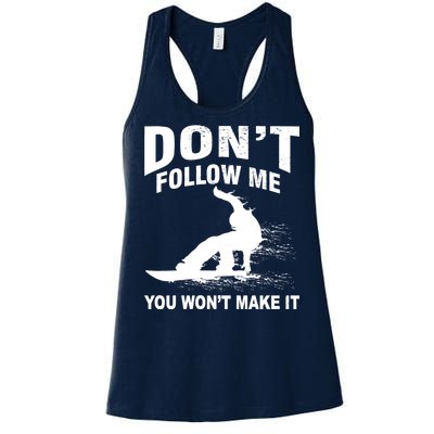 I'm Snowboarding Don't Follow Me You Won't Make It Women's Racerback Tank