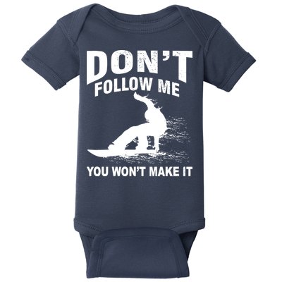 I'm Snowboarding Don't Follow Me You Won't Make It Baby Bodysuit