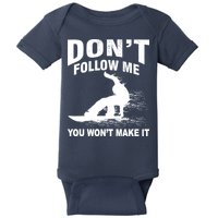 I'm Snowboarding Don't Follow Me You Won't Make It Baby Bodysuit