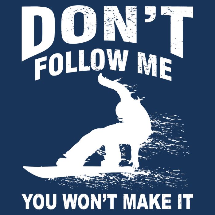 I'm Snowboarding Don't Follow Me You Won't Make It Baby Bodysuit