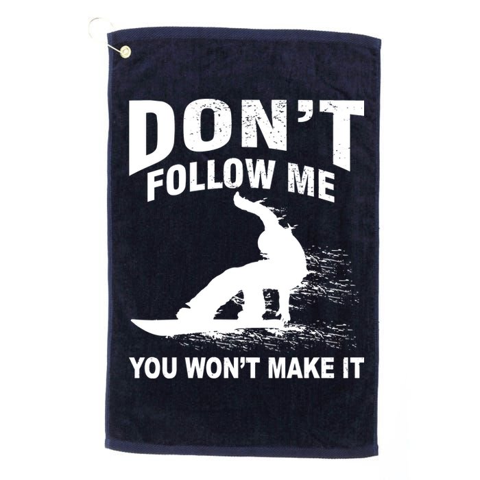 I'm Snowboarding Don't Follow Me You Won't Make It Golf Towel
