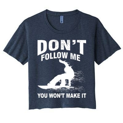 I'm Snowboarding Don't Follow Me You Won't Make It Crop Top