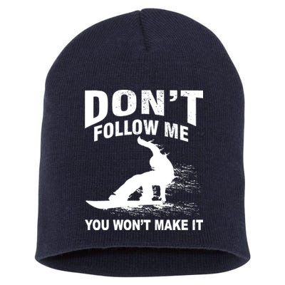 I'm Snowboarding Don't Follow Me You Won't Make It Short Acrylic Beanie