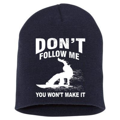 I'm Snowboarding Don't Follow Me You Won't Make It Short Acrylic Beanie