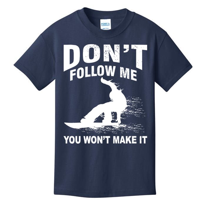 I'm Snowboarding Don't Follow Me You Won't Make It Kids T-Shirt