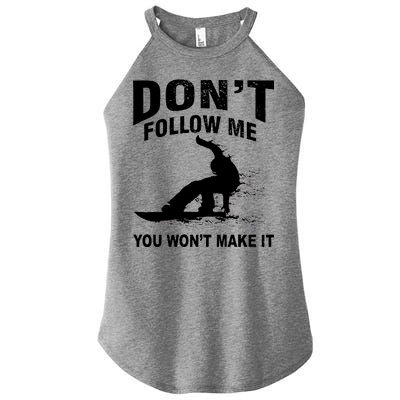 I'm Snowboarding Don't Follow Me You Won't Make It Women’s Perfect Tri Rocker Tank