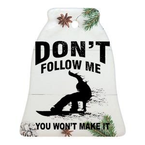 I'm Snowboarding Don't Follow Me You Won't Make It Ceramic Bell Ornament