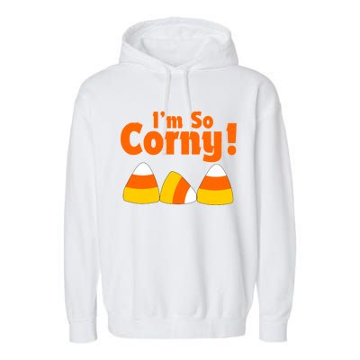 I'm So Corny Candy Corn Halloween Garment-Dyed Fleece Hoodie