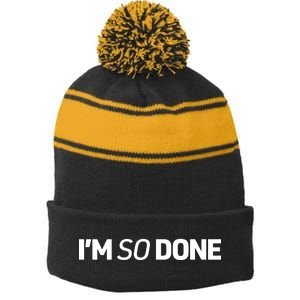 I'm So Done Stripe Pom Pom Beanie