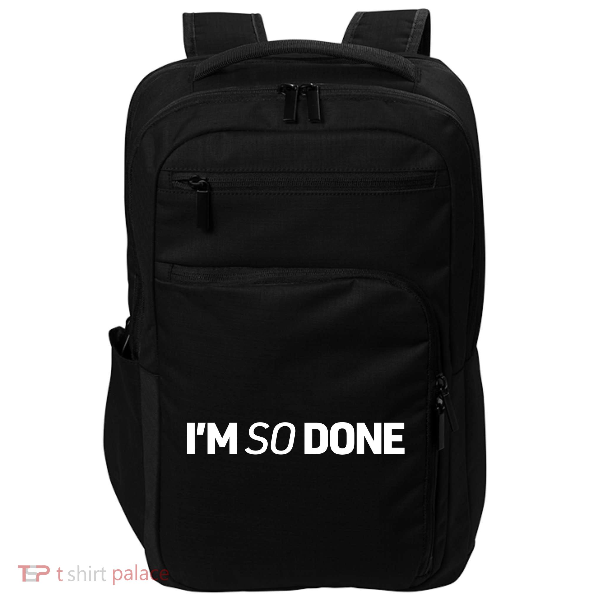 I'm So Done Impact Tech Backpack