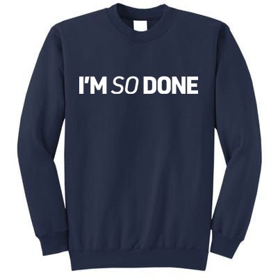 I'm So Done Sweatshirt