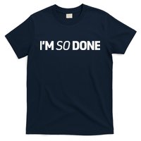 I'm So Done T-Shirt