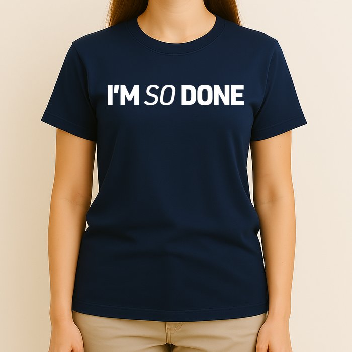 I'm So Done T-Shirt