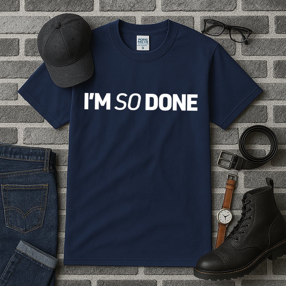 I'm So Done Tall T-Shirt