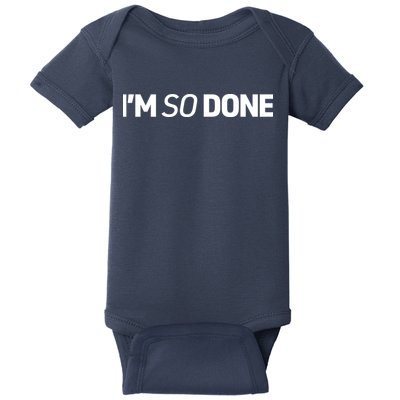 I'm So Done Baby Bodysuit