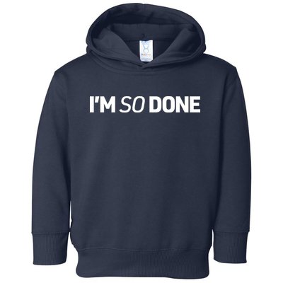 I'm So Done Toddler Hoodie
